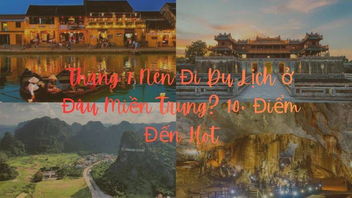 tháng 7 nên đi du lịch ở đâu miền trung 10 địa điểm du lịch miền Trung hot nhất cho bạn